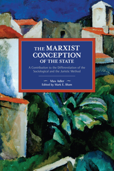 Paperback The Marxist Conception of the State: A Contribution to the Differentiation of the Sociological and the Juristic Method Book