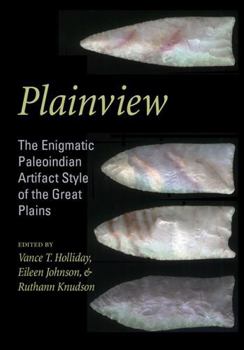 Hardcover Plainview: The Enigmatic Paleoindian Artifact Style of the Great Plains Book