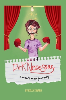 Dirk Necessary: A Man's Man Journey