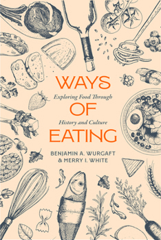 Paperback Ways of Eating: Exploring Food Through History and Culture Volume 81 Book