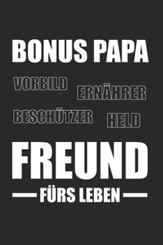 Bonus Papa Vorbild Ernährer Beschützer Held: Bonus Papa & Stiefvater Notizbuch 6'x9' Gepunktet  Geschenk für Stiefpapa & Bonuspapa (German Edition)