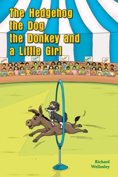 Paperback The Hedgehog, The Dog, The Donkey and A Little Girl Book