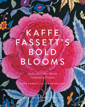Hardcover Kaffe Fassett's Bold Blooms: Quilts and Other Works Celebrating Flowers Book