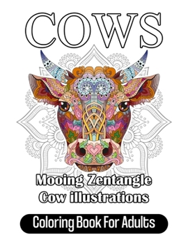 Paperback Cows Coloring Book For Adults: Mooing Zentangle Cow illustrations Book