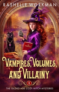 Vampires, Volumes, and Villainy: A Historical Paranormal Cozy Mystery with Witches, Vampires, and Murder
