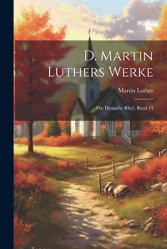 Paperback D. Martin Luthers Werke: Die Deutsche Bibel, Band 11 [German] Book