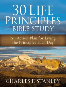 Paperback 30 Life Principles Bible Study: An Action Plan for Living the Principles Each Day Book