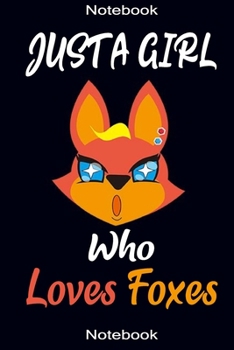 Paperback Just A Girl Who Loves Foxes: Cute Foxes Gifts a blank paper journal for Girls Boys, Fox Journal Notebook, A Notebook, Journal Or Diary For True Fox Book