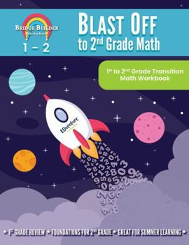 Blast Off to 2nd Grade Math: 1st to 2nd Grade Transition Math Workbook