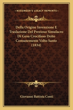 Paperback Della Origine Invenzione E Traslazione Del Prezioso Simulacro Di Gesu Crocifisso Deito Comunemente Volto Santo (1834) [Italian] Book