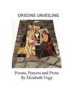 Paperback Origins Unveiling: Poems, Prayers and Prose Book