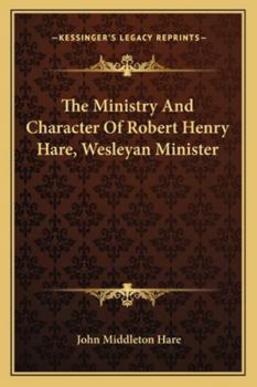 The Ministry and Character of Robert Henry Hare, Wesleyan Minister
