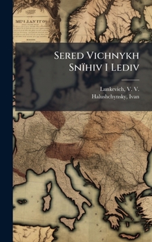 Hardcover Sered Vichnykh Snïhiv I Lediv [Ukrainian] Book