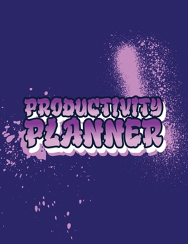 Productivity Planner: Time Management Journal - Agenda Daily - Goal Setting - Weekly - Daily - Student Academic Planning - Daily Planner - Growth Tracker Workbook