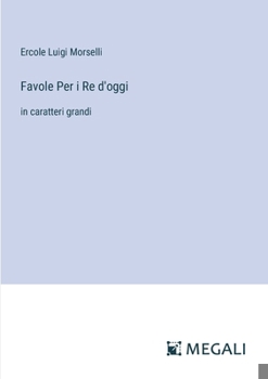 Paperback Favole Per i Re d'oggi: in caratteri grandi [Italian] Book