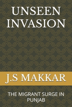 Paperback Unseen Invasion: The Migrant Surge in Punjab Book