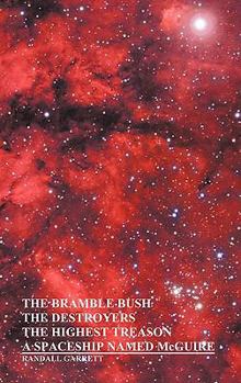 Hardcover The Bramble Bush, the Destroyers, the Highest Treason, a Spaceship Named McGuire; A Collection of Short Stories Book