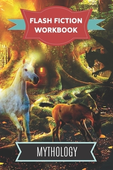 Paperback Flash Fiction Workbook Mythology: Smart designed notebook with theme and protagonist plot to help you write short stories fast. Book