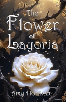 The Flower of Layoria: Book One: Once Upon A Kingdom