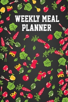Weekly Meal Planner: Weekly Meal Planner and Grocery List Organizer Notebook Journal for 52 Weeks Meal Planning - 6x9 Inch Diet Planner Logbook for Girls, Boys, Men & Women