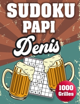 Paperback SUDOKU PAPI Denis: 1000 Sudokus avec solutions niveau facile, moyen et difficile cadeau original à offrir a votre papy [French] Book