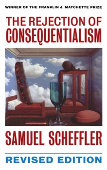 Paperback The Rejection of Consequentialism: A Philosophical Investigation of the Considerations Underlying Rival Moral Conceptions Book