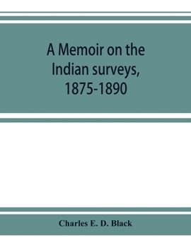 Paperback A memoir on the Indian surveys, 1875-1890 Book