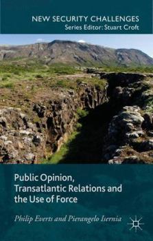 Hardcover Public Opinion, Transatlantic Relations and the Use of Force Book