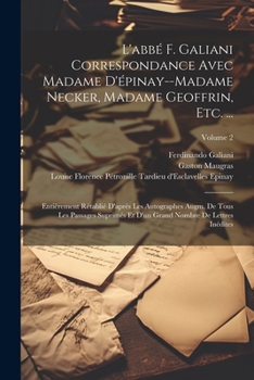 Paperback L'abbé F. Galiani Correspondance Avec Madame D'épinay--Madame Necker, Madame Geoffrin, Etc. ...: Entièrement Rétablié D'après Les Autographes Augm. De [French] Book