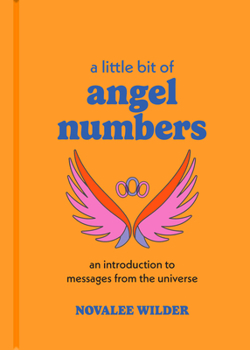 Hardcover A Little Bit of Angel Numbers: An Introduction to Messages from the Universe Book