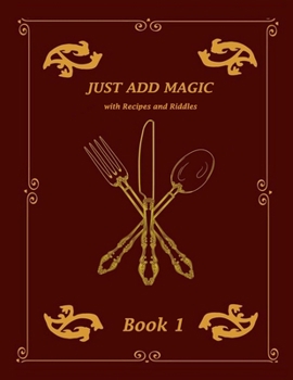 Paperback Just AddMagic: Cookbook With Recipes and Riddles Book 1 Book