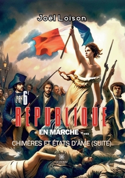 La 6e République en marche ... Chimères et états d'âme (suite)