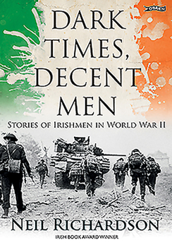 Paperback Dark Times, Decent Men: Stories of Irishmen in World War II Book