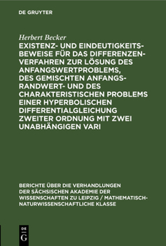 Existenz- Und Eindeutigkeitsbeweise Für Das Differenzenverfahren Zur Lösung Des Anfangswertproblems, Des Gemischten Anfangs-Randwert- Und Des Charakte