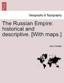 Paperback The Russian Empire: historical and descriptive. [With maps.] Book