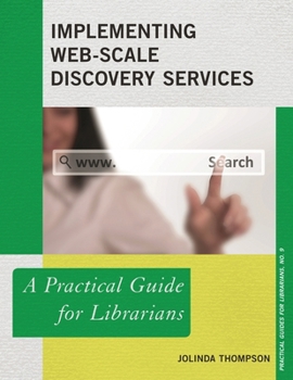 Implementing Web-Scale Discovery Services: A Practical Guide for Librarians - Book  of the Practical guides for librarians
