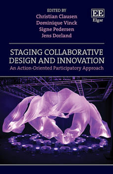 Hardcover Staging Collaborative Design and Innovation: An Action-Oriented Participatory Approach Book