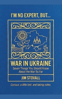 War In Ukraine (I'm No Expert, But:)