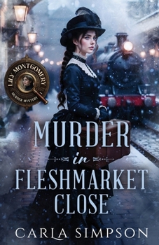 Murder In Fleshmarket Close (A Lily Montgomery Murder Mystery)