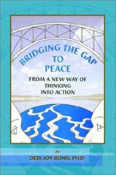 Paperback Bridging the Gap to Peace: From a New Way of Thinking Into Action Book