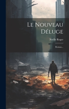 Hardcover Le Nouveau Déluge: Roman... [French] Book