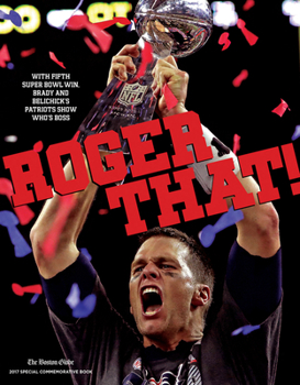 Paperback Roger That!: With Fifth Super Bowl Win, Brady and Belichick's Patriots Show Who's Boss Book