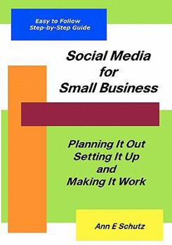 Paperback Social Media for Small Business: Planning It Out, Setting It Up and Making It Work Book