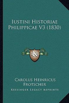 Paperback Iustini Historiae Philippicae V3 (1830) [Latin] Book