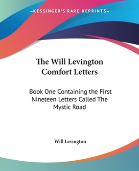 Paperback The Will Levington Comfort Letters: Book One Containing the First Nineteen Letters Called The Mystic Road Book