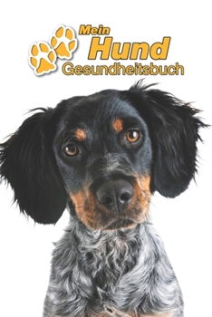 Mein Hund Gesundheitsbuch: Epagneul Breton | 109 Seiten, 15cm x 23cm ca. A5 | Notizbuch zum Ausfüllen für Impfungen, Tierarztbesuche, ... Hundebesitzer | Eintragbuch (German Edition)