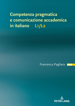 Hardcover Competenza Pragmatica E Comunicazione Accademica in Italiano L1/L2 [Italian] Book