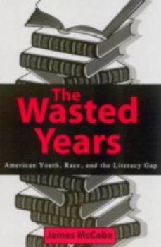 Paperback The Wasted Years: American Youth, Race, and the Literacy Gap Book