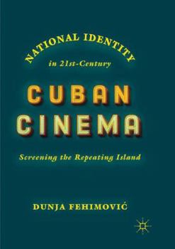 Paperback National Identity in 21st-Century Cuban Cinema: Screening the Repeating Island Book