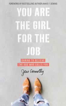 Paperback You Are the Girl for the Job: Daring to Believe the God Who Calls You Book